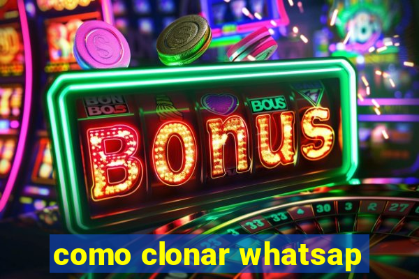 como clonar whatsap